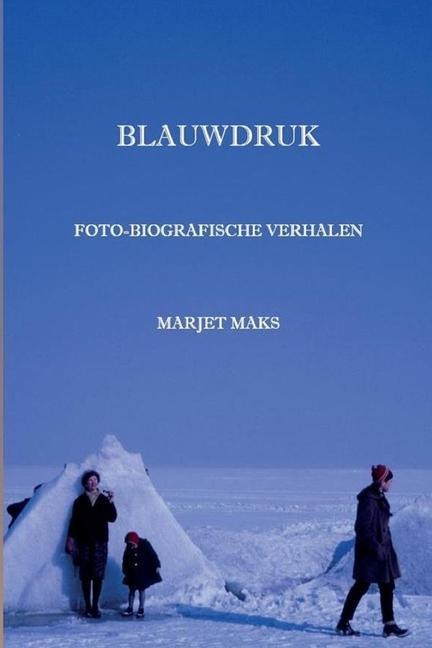 Blauwdruk: Autobiografische verhalen - Marjet Maks