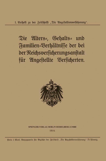 Die Alters-, Gehalts- und Familien-Verhältnisse der bei der Reichsversicherungsanstalt für Angestellte Versicherten - Julius Springer