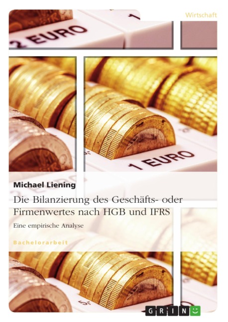 Die Bilanzierung des Geschäfts- oder Firmenwertes nach HGB und IFRS - Michael Liening