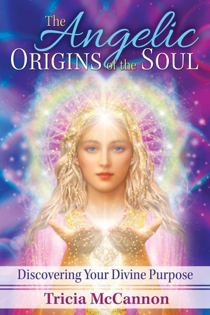 The Angelic Origins of the Soul - Tricia McCannon