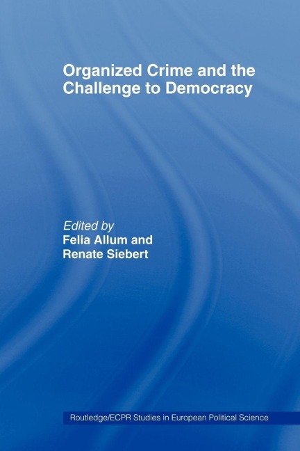 Organised Crime and the Challenge to Democracy - 