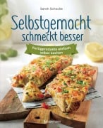 Cover-Bild zum Titel 'Selbstgemacht schmeckt besser. Fertigprodukte einfach selber kochen' von 'Sarah Schocke'