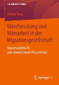 Väterforschung und Väterarbeit in der Migrationsgesellschaft - Michael Tunç