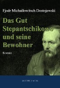 Cover-Bild zum Titel 'Das Gut Stepantschikowo und seine Bewohner' von 'Fjodor Michailowitsch Dostojewski'