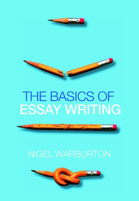 The Basics of Essay Writing - Nigel Warburton