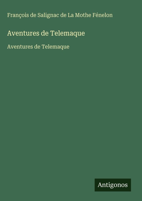 Aventures de Telemaque - François de Salignac de La Mothe Fénelon