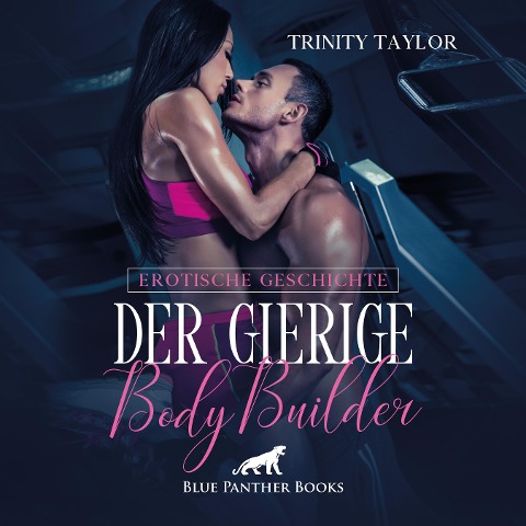 Der gierige BodyBuilder / Erotik Audio Story / Erotisches Hörbuch - Trinity Taylor