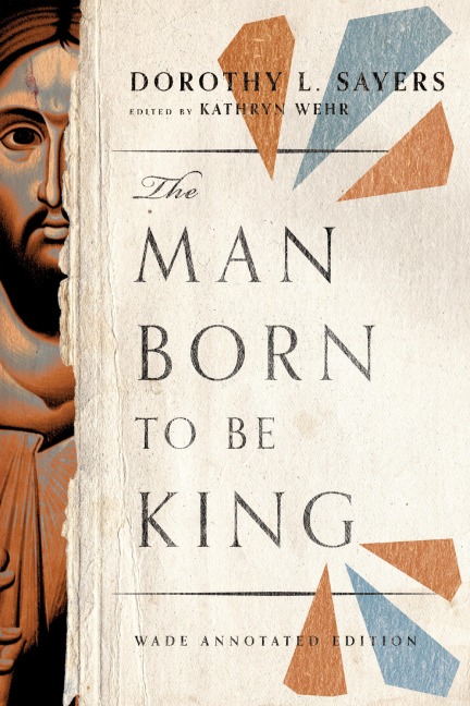 The Man Born to be King - Dorothy L. Sayers