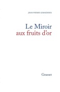Cover-Bild zum Titel 'Le miroir aux fruits d'or' von 'Jean-Pierre Giraudoux'