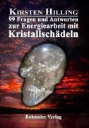 Cover-Bild zum Titel '99 Fragen und Antworten zur Energiearbeit mit Kristallschädeln' von 'Kirsten Hilling'