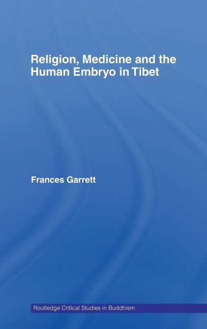 Religion, Medicine and the Human Embryo in Tibet - Frances Garrett