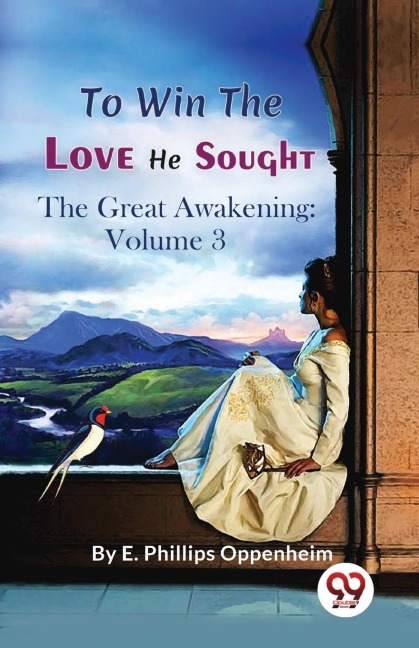 To Win the Love He Sought The Great Awakening - E. Phillips Oppenheim