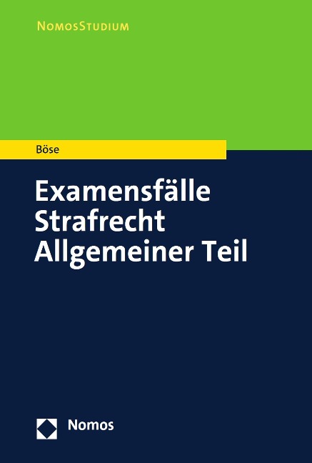 Examensfälle Strafrecht Allgemeiner Teil - Martin Böse