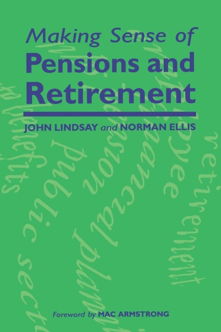 Making Sense of Pensions and Retirement - John Lindsay, Norman Ellis