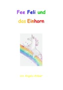 Cover-Bild zum Titel 'Fee Feli und das Einhorn' von 'Angela Amber'