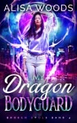 Cover-Bild zum Titel 'My Dragon Bodyguard: dunkle Drachen-Shifter-Romantasy (Broken Souls 4)' von 'Alisa Woods'