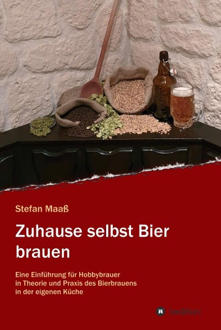 Zuhause selbst Bier brauen - Stefan Maaß