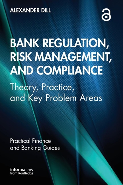 Bank Regulation, Risk Management, and Compliance - Alexander Dill