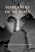 Cover-Bild zum Titel 'Hablando de Mi Alma' von 'Manuel Vicente Sanchez Castro'