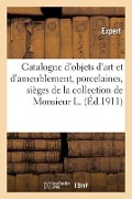 Cover-Bild zum Titel 'Catalogue d'Objets d'Art Et d'Ameublement, Porcelaines, Sièges Et Meubles, Tapisseries, Tableaux' von 'Mm Mannheim'