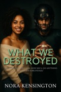 Cover-Bild zum Titel 'What We Destroyed' von 'Nora Kensington'