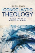 Cover-Bild zum Titel 'Iconoclastic Theology' von 'F. Leron Shults'