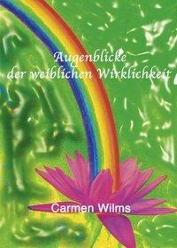 Augenblicke der weiblichen Wirklichkeit - 