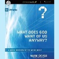 What Does God Want of Us Anyway Lib/E: A Quick Overview of the Whole Bible - Mark Dever