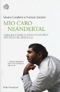 Cover-Bild zum Titel 'Mio caro Neanderthal. Trecentomila anni di storia dei nostri fratelli' von 'Silvana Condemi, François Savatier'