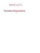 Cover-Bild zum Titel 'Tschüss Depression' von 'Elisabeth von Ö. -U.'