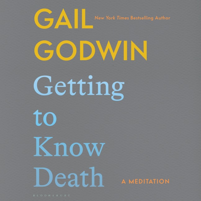 Getting to Know Death - Gail Godwin