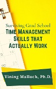 Cover-Bild zum Titel 'Surviving Grad School: Time Management Skills That Actually Work' von 'Yining Malloch'