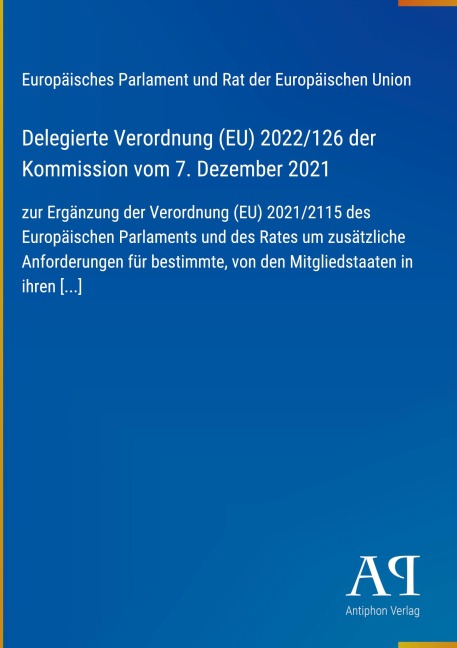 Delegierte Verordnung (EU) 2022/126 der Kommission vom 7. Dezember 2021 - Europäisches Parlament und Rat der Europäischen Union