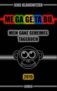 Cover-Bild zum Titel 'ME.GA.GE.TA.BU. 2015 - Mein ganz geheimes Tagebuch' von 'Jens Klausnitzer'