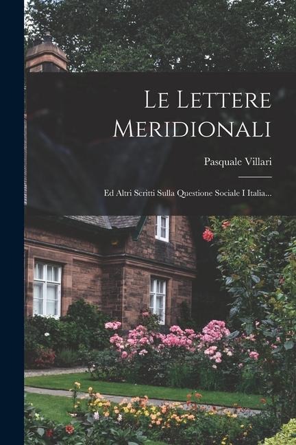 Le Lettere Meridionali: Ed Altri Scritti Sulla Questione Sociale I Italia... - Pasquale Villari