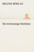 Die leichtsinnige Eheliebste - Helene Böhlau