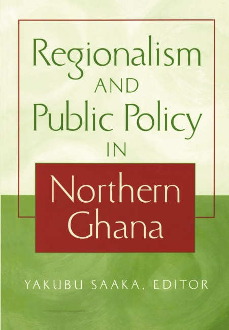 Regionalism and Public Policy in Northern Ghana - 