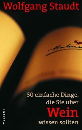 50 einfache Dinge, die Sie über Wein wissen sollten - Wolfgang Staudt