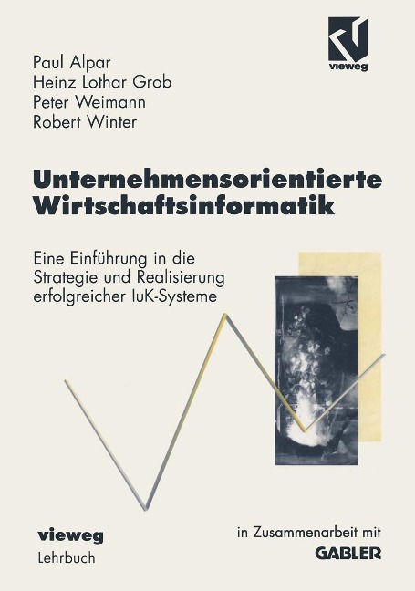 Unternehmensorientierte Wirtschaftsinformatik - Paul Alpar, Heinz Lothar Grob, Peter Weimann, Robert Winter