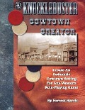 The Knuckleduster Cowtown Creator; Create an Authentic Cowtown Setting for Any Western Role-Playing Game - Forrest S. Harris, Rob Lusk, Phillip Webb