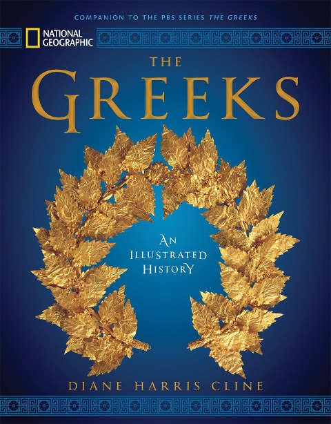 National Geographic the Greeks: An Illustrated History - Diane Harris Cline