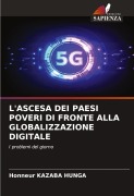 Cover-Bild zum Titel 'L'ASCESA DEI PAESI POVERI DI FRONTE ALLA GLOBALIZZAZIONE DIGITALE' von 'Honneur Kazaba Hunga'