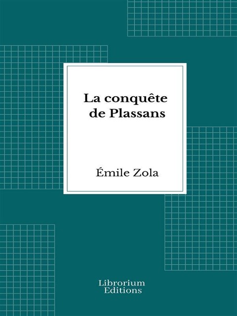 La conquête de Plassans - Émile Zola