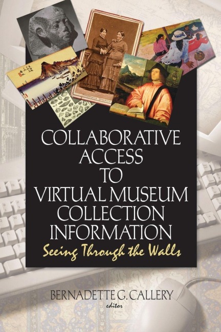 Collaborative Access to Virtual Museum Collection Information - John J Riemer, Bernadette G Callery