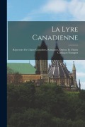 Cover-Bild zum Titel 'La Lyre Canadienne: Répertoire De Chants Canadiens, Romances, Opéras, Et Chants Comiques Étrangers' von 'Anonymous'
