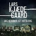 Cover-Bild zum Titel 'Jag kommer att hitta dig' von 'Lars Kjædegaard'