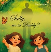 Cover-Bild zum Titel 'Sally, wo ist Daddy?' von 'Sana Hulo'