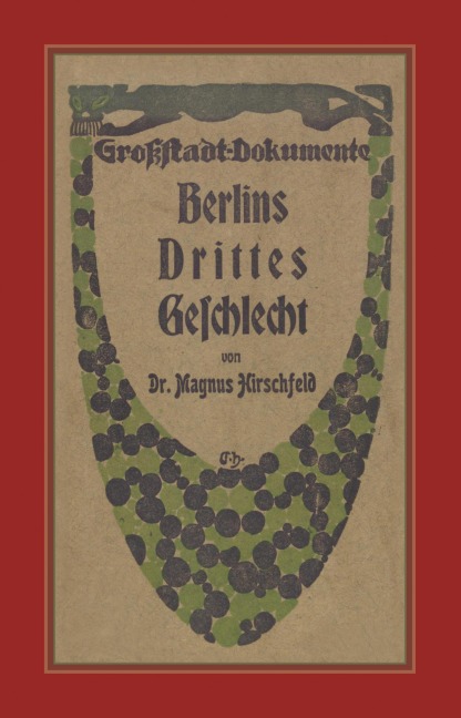 Berlins Drittes Geschlecht - Magnus Hirschfeld