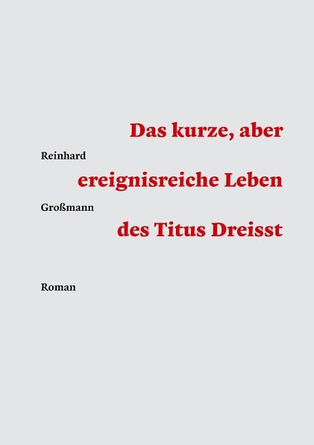 Das kurze, aber ereignisreiche Leben des Titus Dreisst