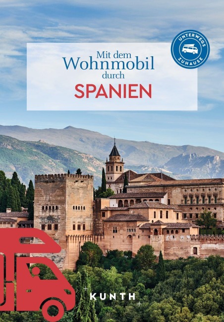 KUNTH Mit dem Wohnmobil durch Spanien - Kunth Verlag